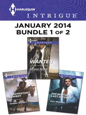 cover image of Harlequin Intrigue January 2014 - Bundle 1 of 2: Wanted\Unrepentant Cowboy\The Marine's Last Defense